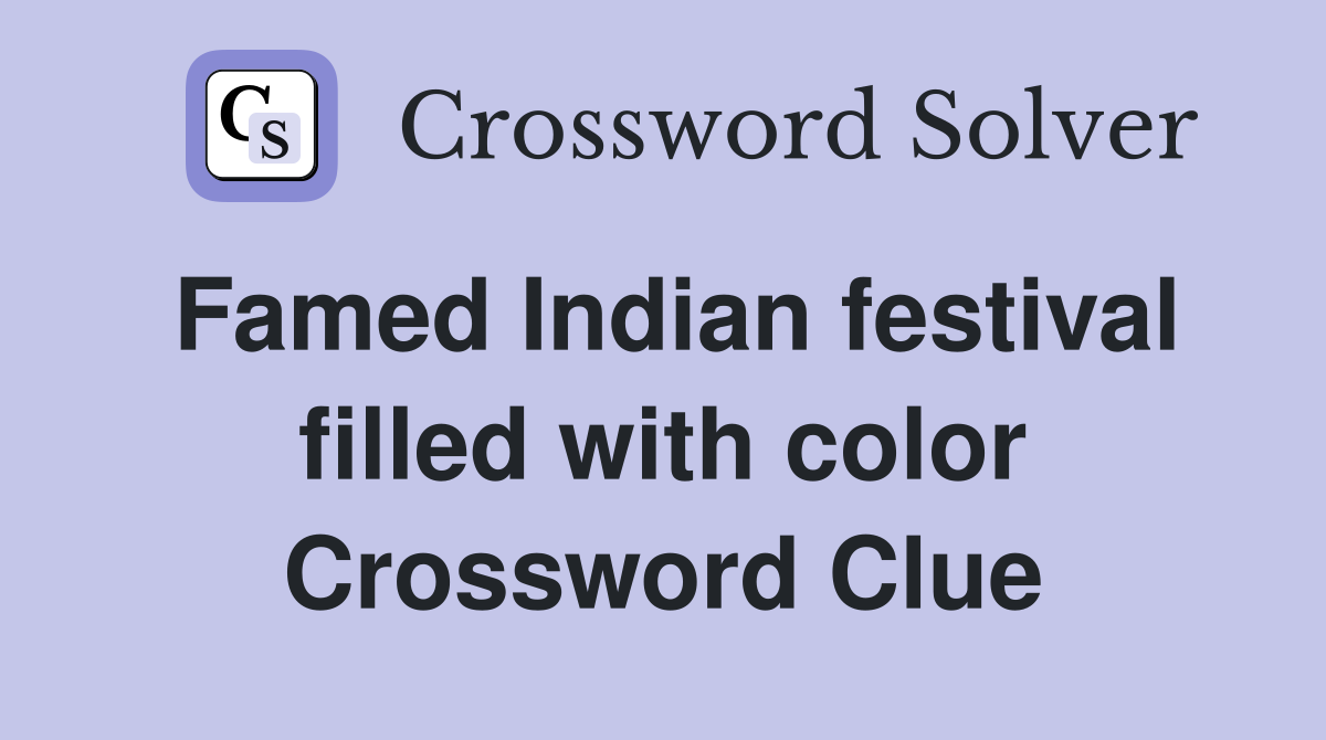 Famed Indian festival filled with color Crossword Clue