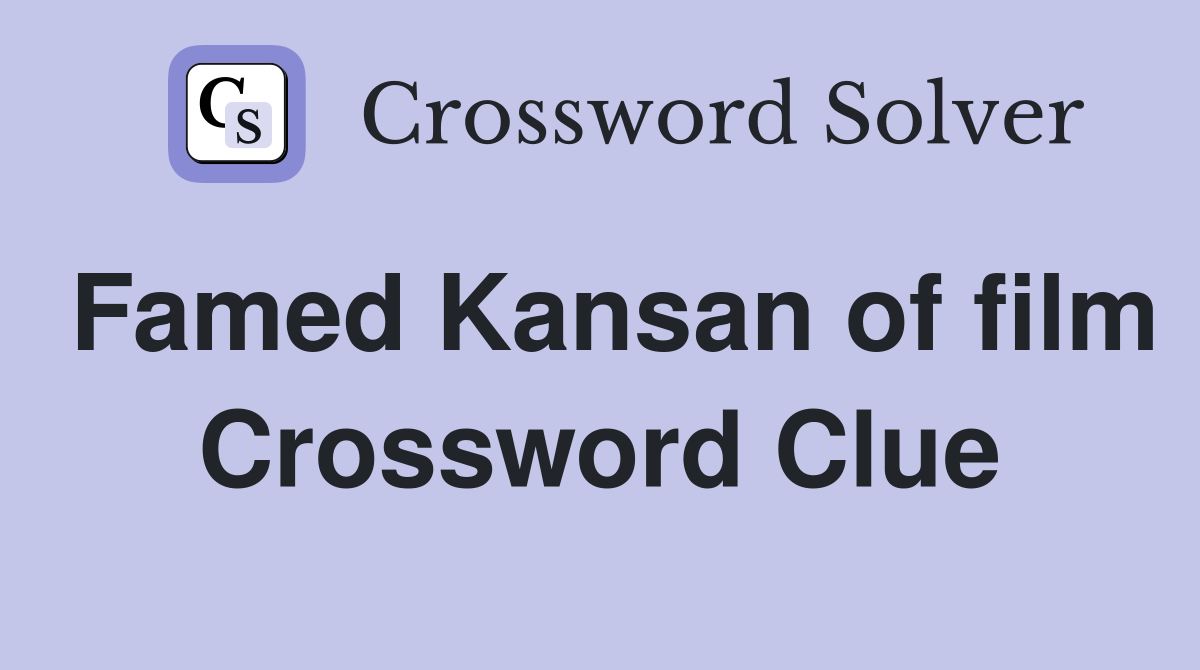 Famed Kansan of film Crossword Clue