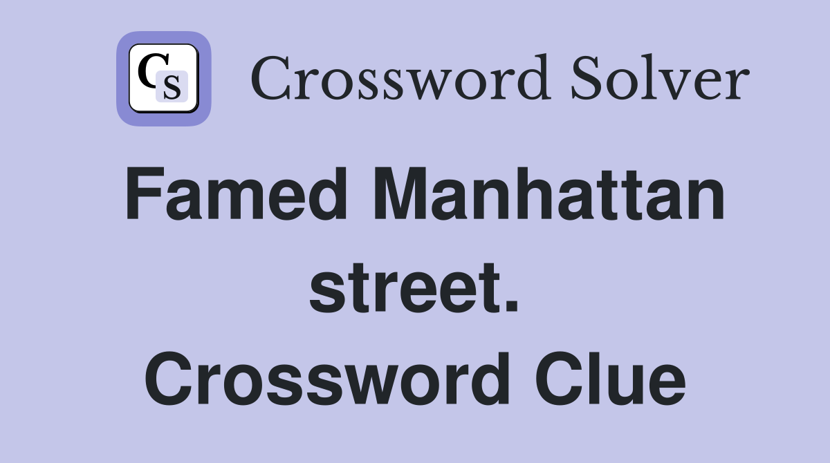 Famed Manhattan street. Crossword Clue