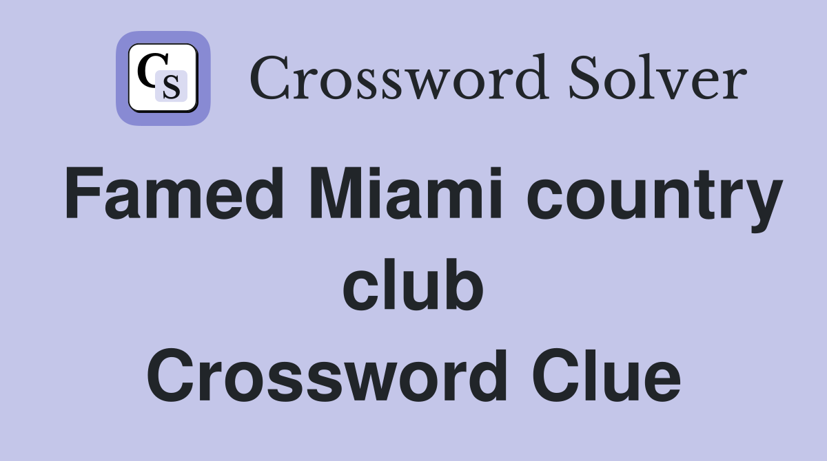 Famed Miami country club Crossword Clue