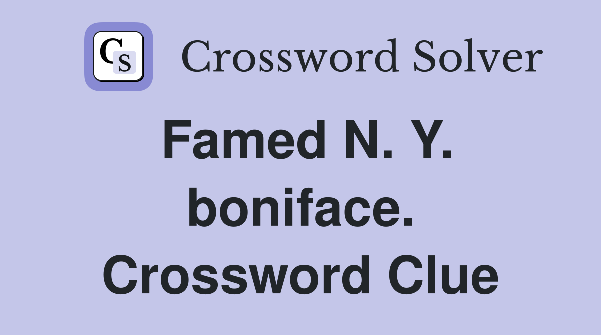 Famed N. Y. boniface. Crossword Clue