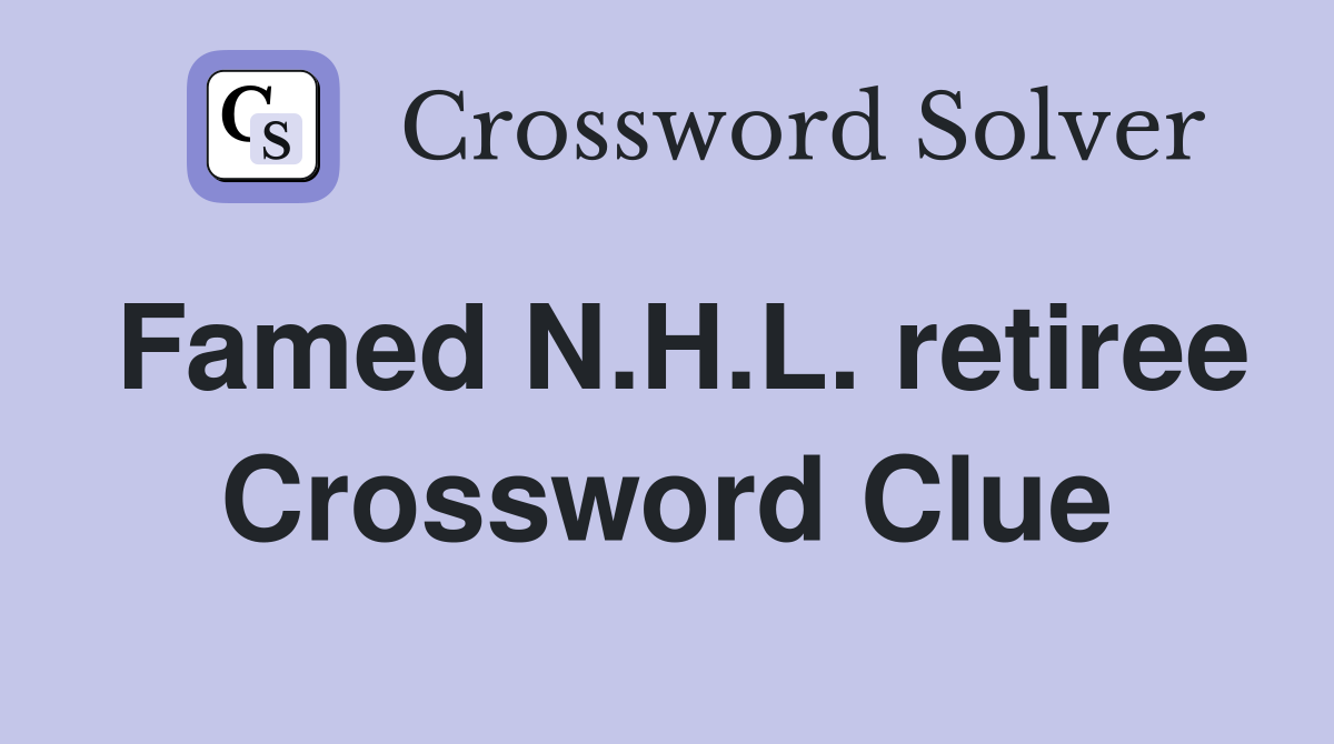 Famed N.H.L. retiree Crossword Clue