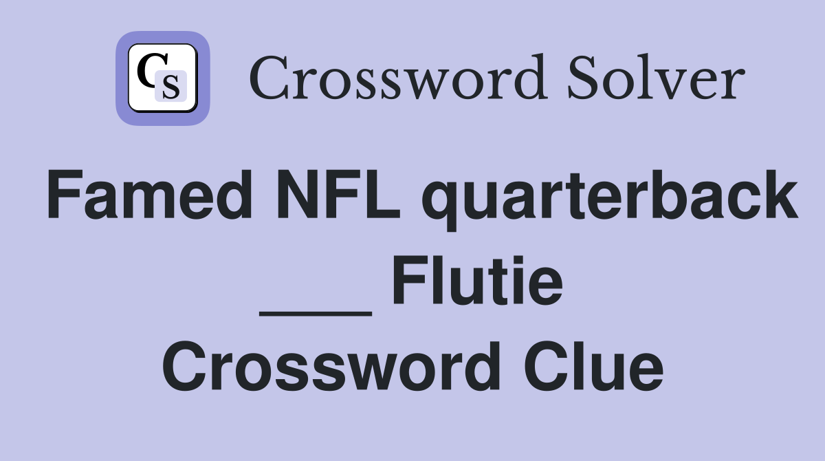 Famed NFL quarterback ___ Flutie Crossword Clue