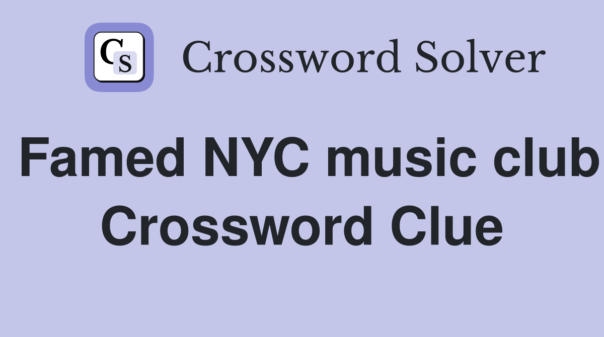 Famed NYC music club Crossword Clue