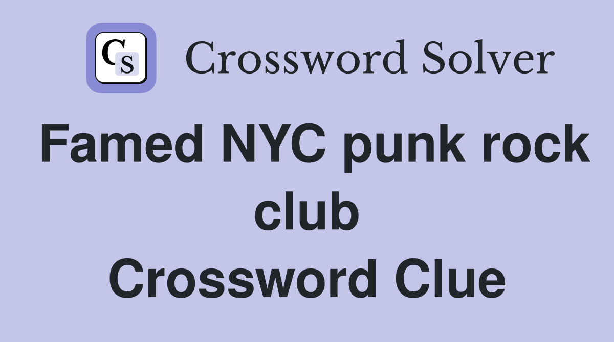 Famed NYC punk rock club Crossword Clue