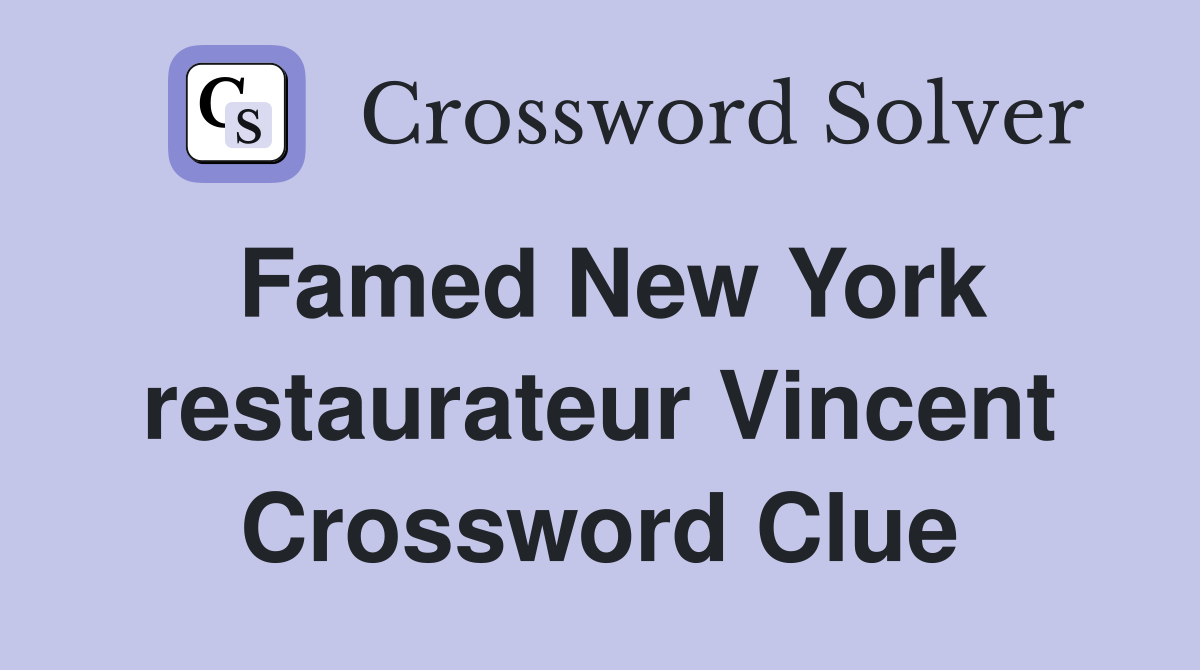 Famed New York restaurateur Vincent Crossword Clue
