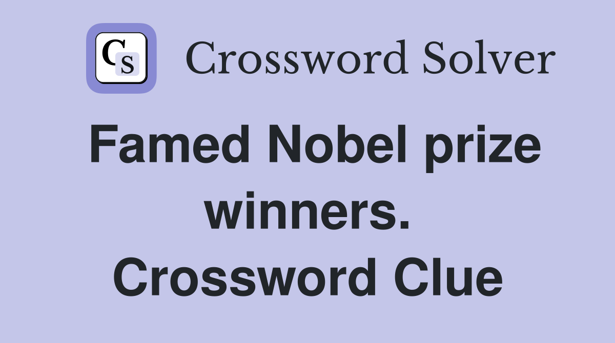 Famed Nobel prize winners. Crossword Clue