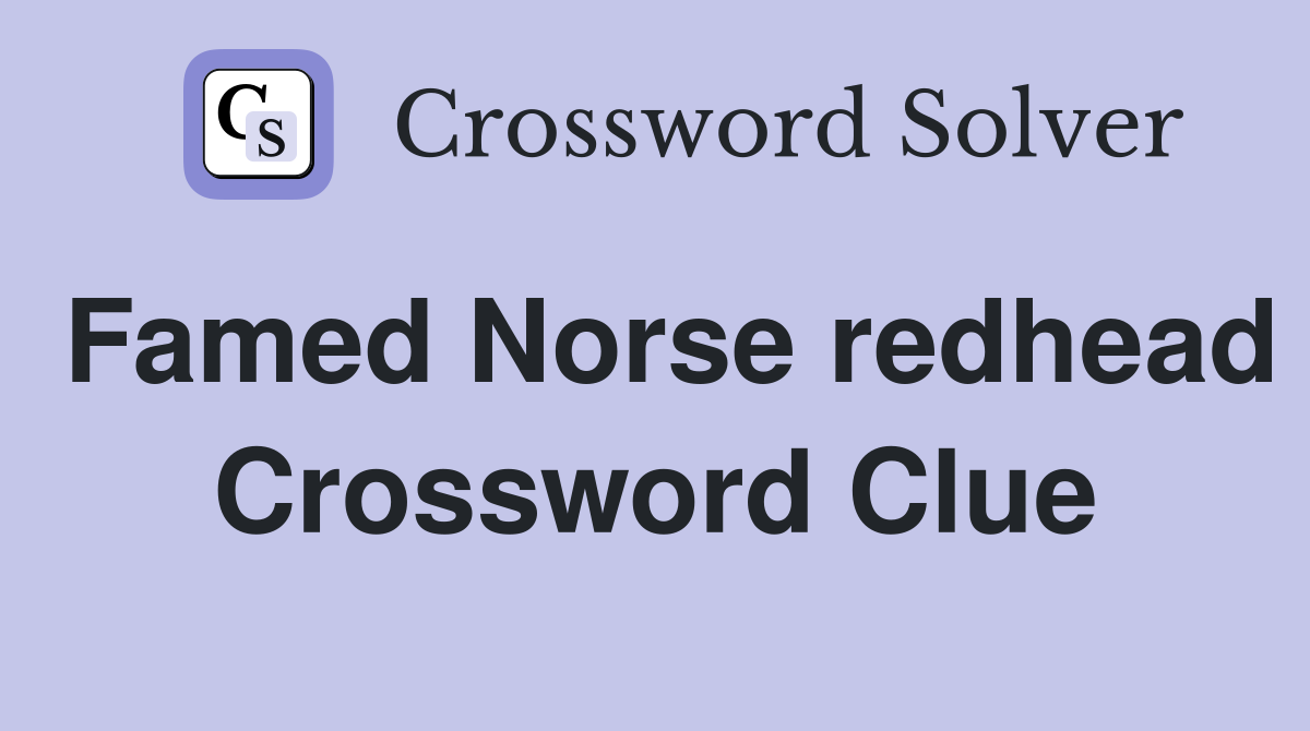 Famed Norse redhead Crossword Clue