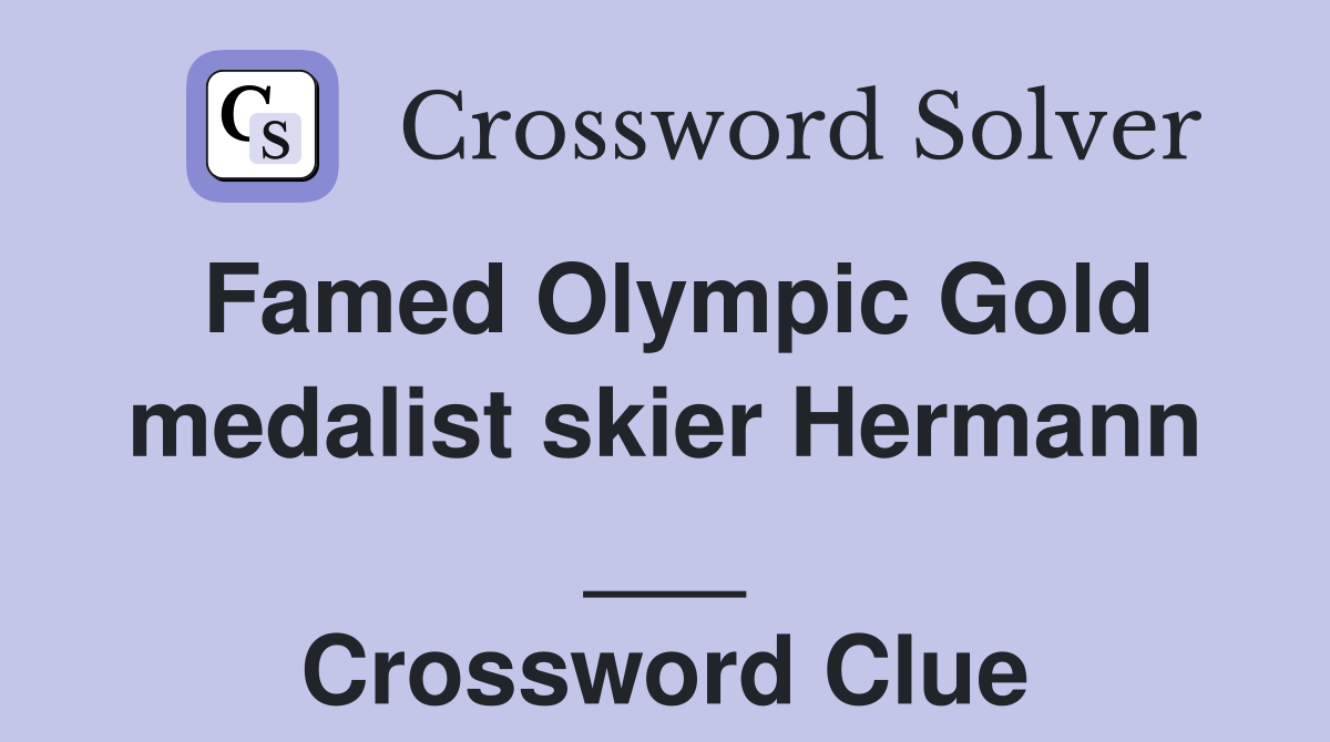Famed Olympic Gold medalist skier Hermann ___ Crossword Clue