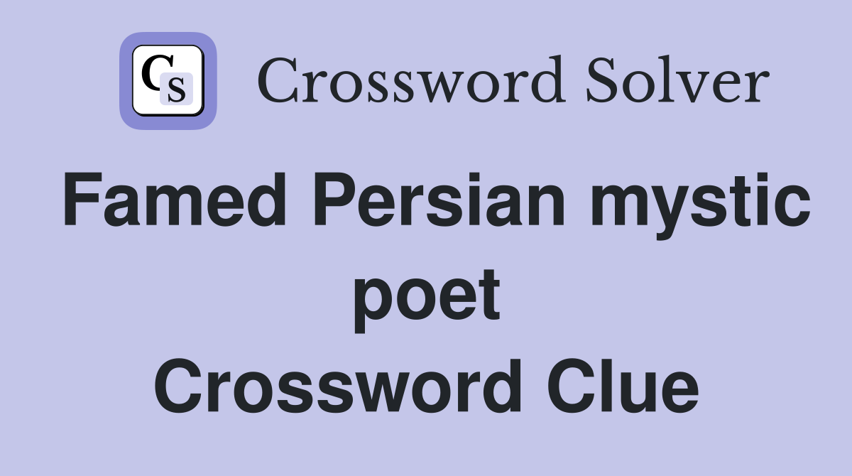 Famed Persian mystic poet Crossword Clue