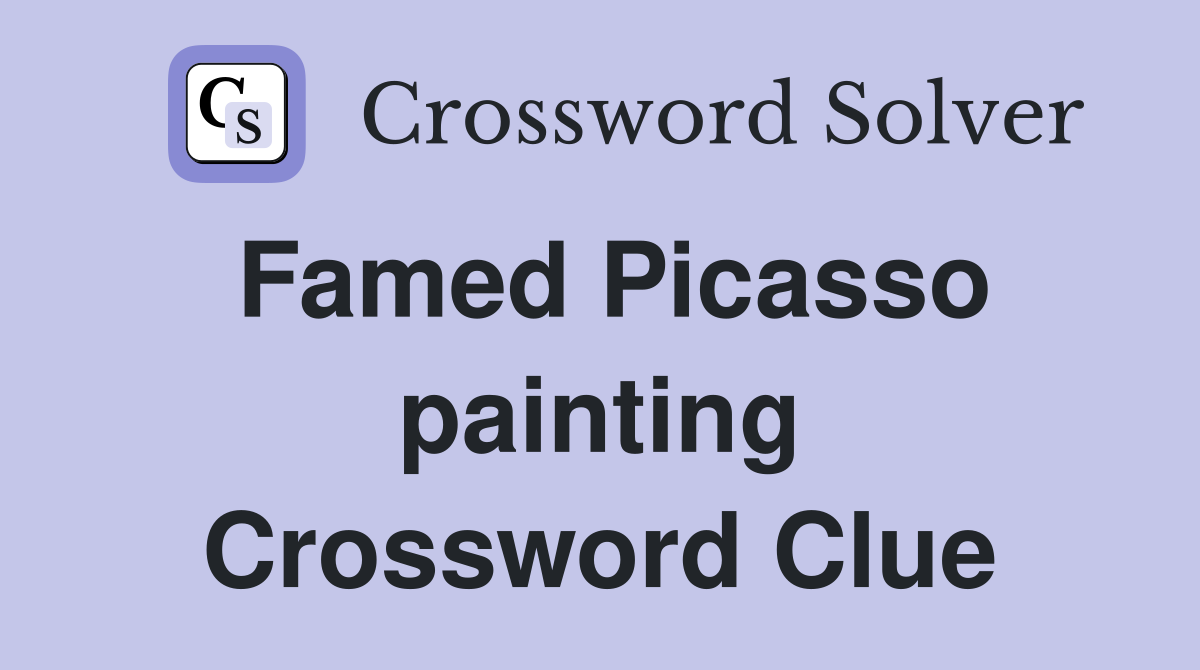 Famed Picasso painting Crossword Clue