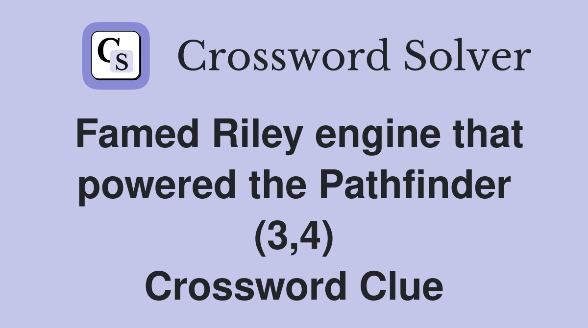 Famed Riley engine that powered the Pathfinder (3,4) Crossword Clue
