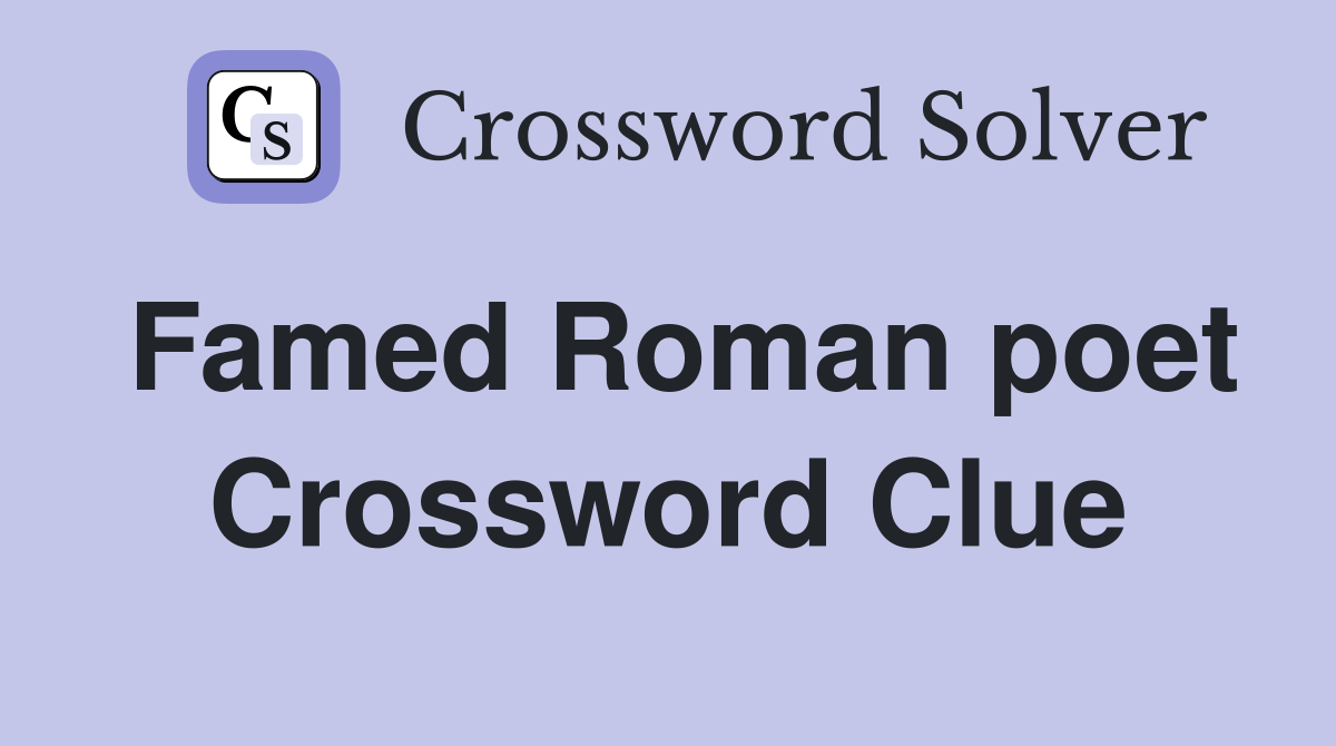 Famed Roman poet Crossword Clue