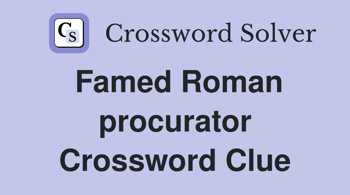 Famed Roman procurator Crossword Clue