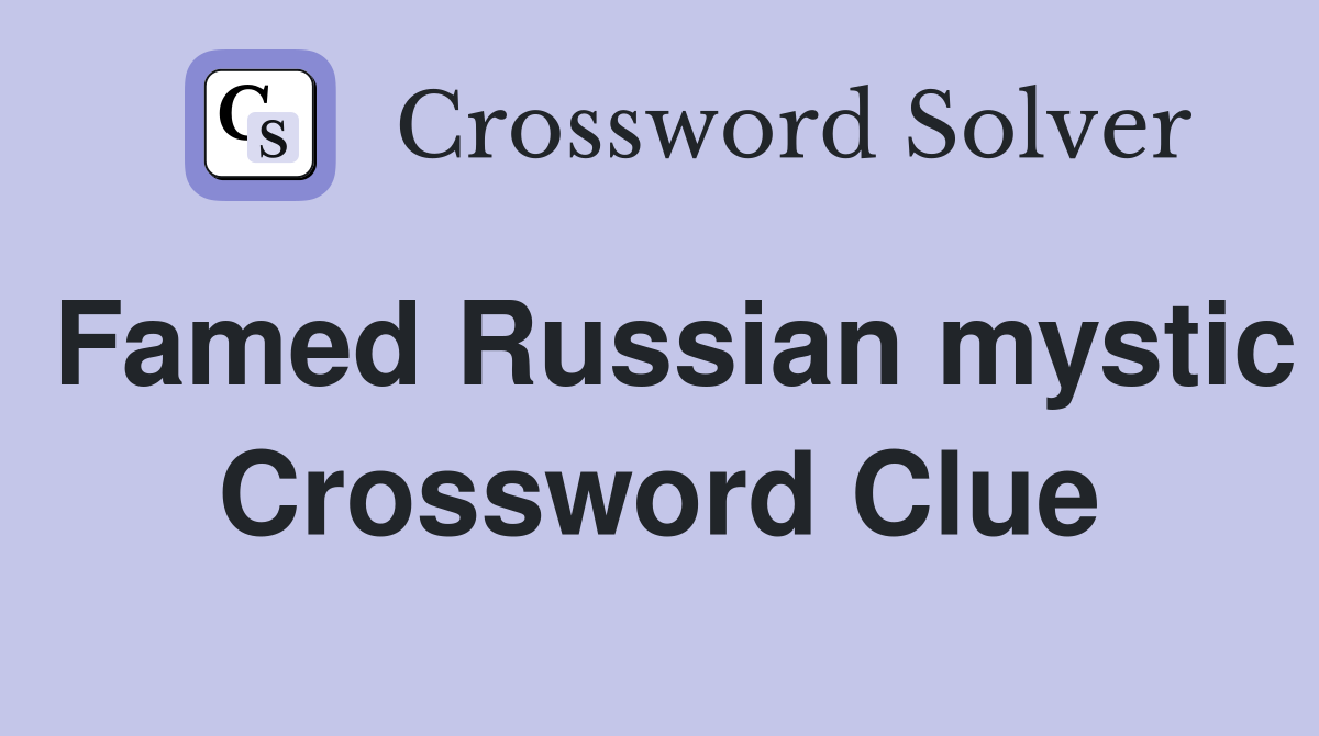Famed Russian mystic Crossword Clue