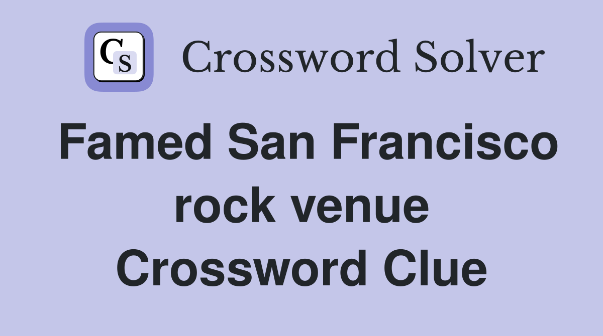 Famed San Francisco rock venue Crossword Clue