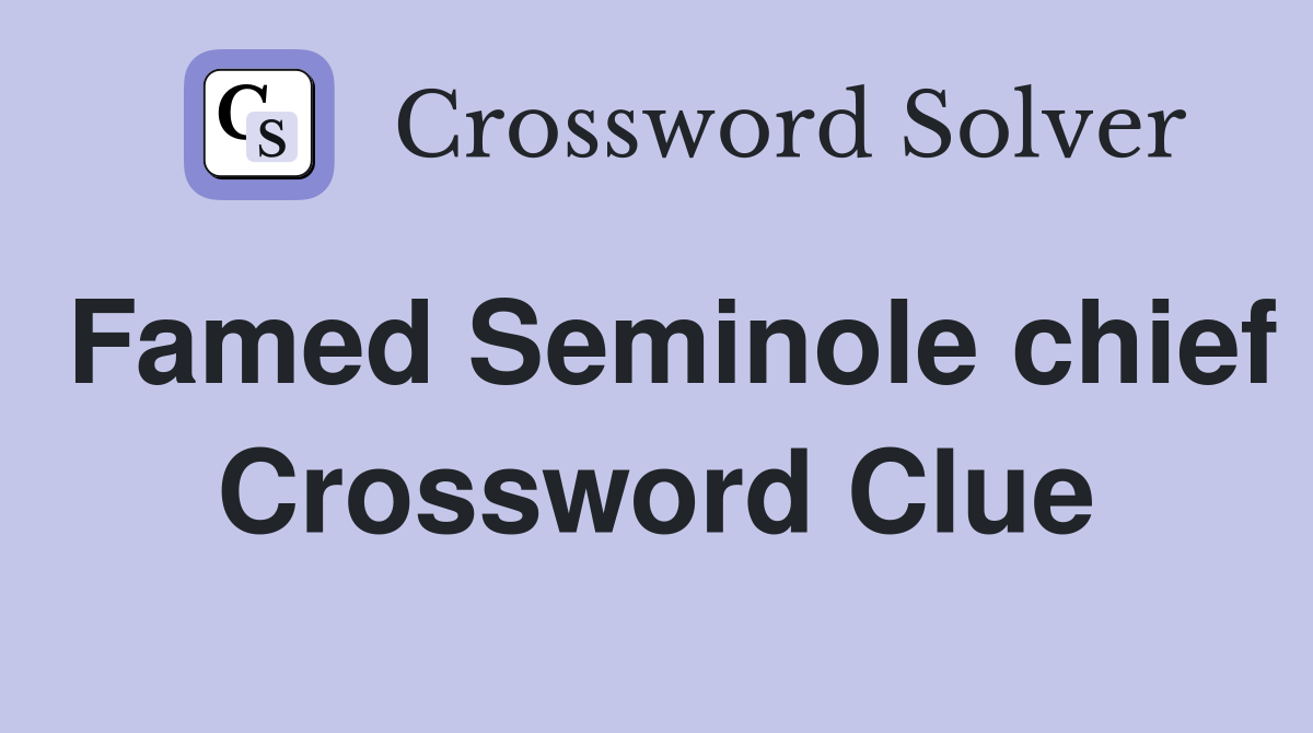 Famed Seminole chief Crossword Clue
