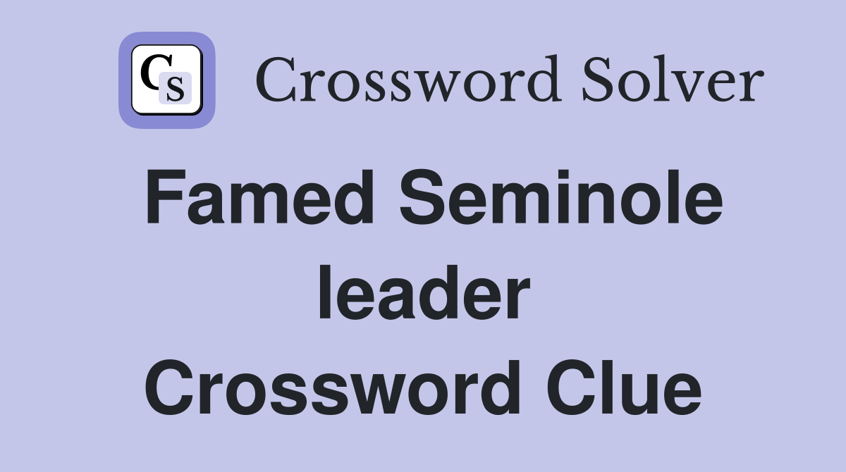 Famed Seminole leader Crossword Clue