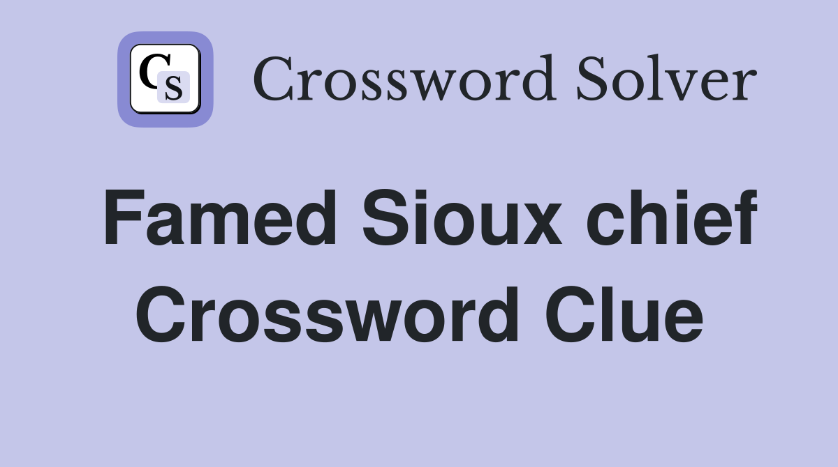Famed Sioux chief Crossword Clue