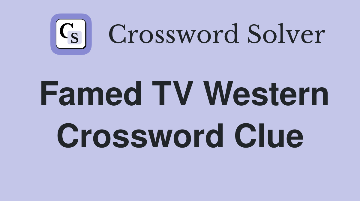Famed TV Western Crossword Clue
