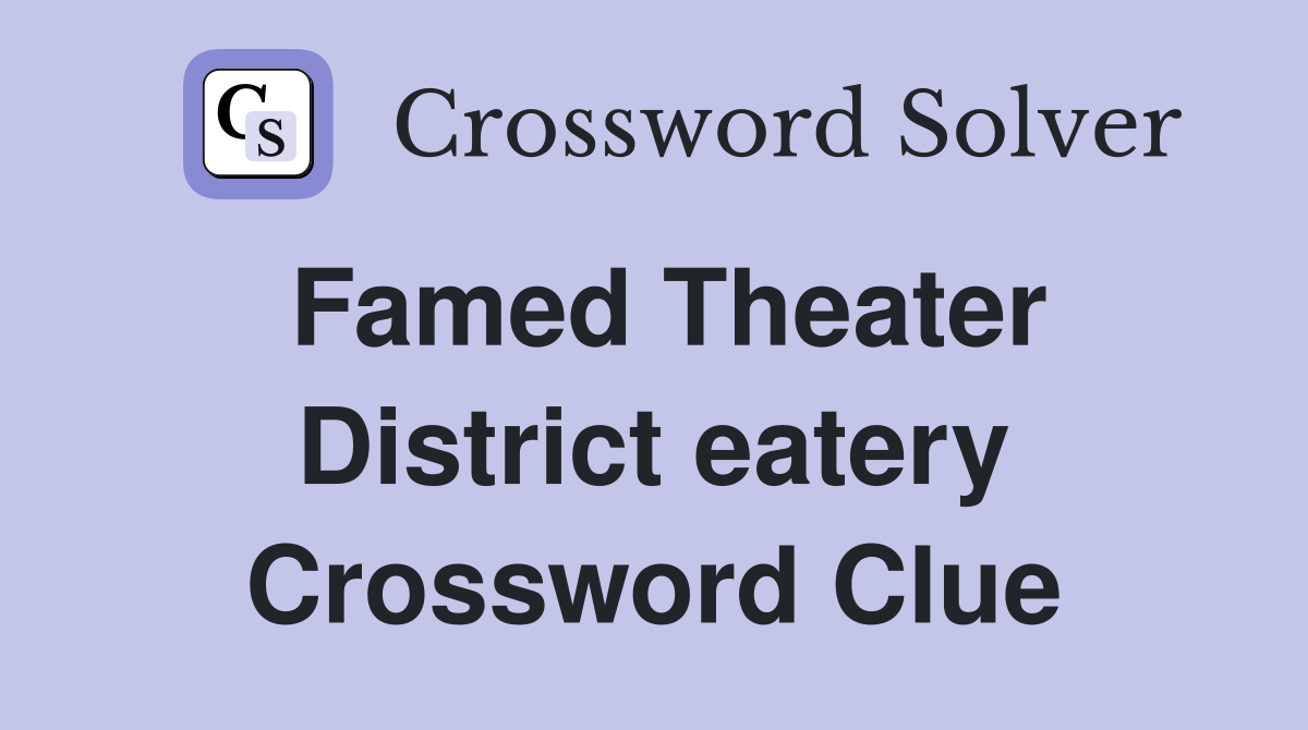 Famed Theater District eatery Crossword Clue
