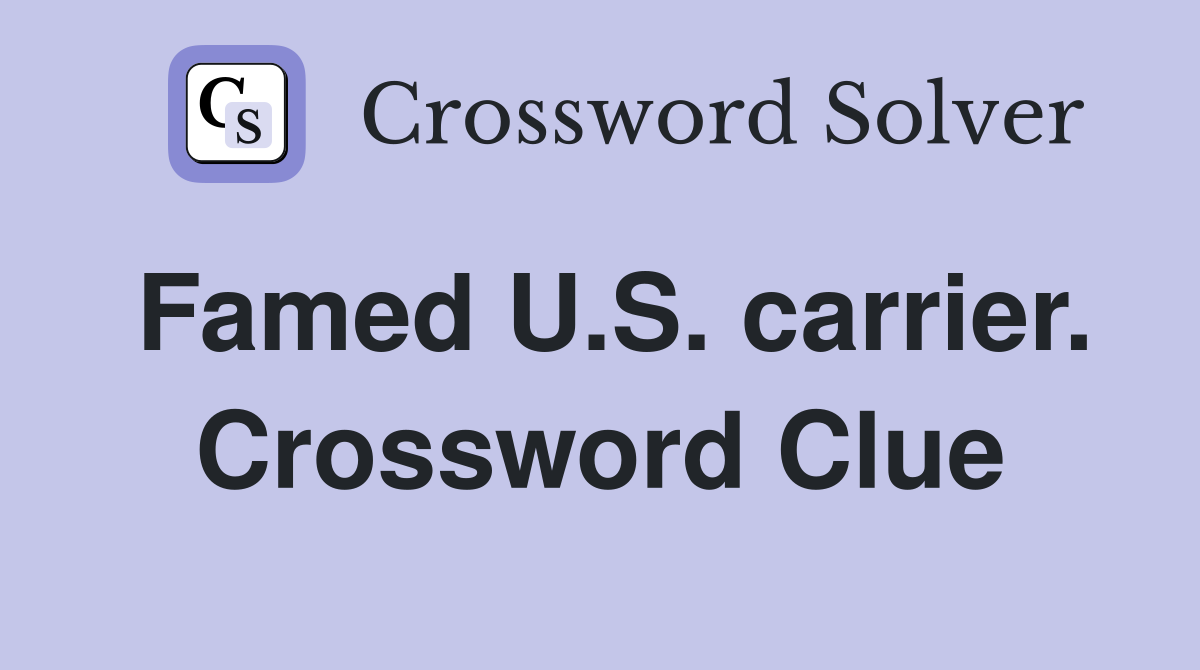 Famed U.S. carrier. Crossword Clue