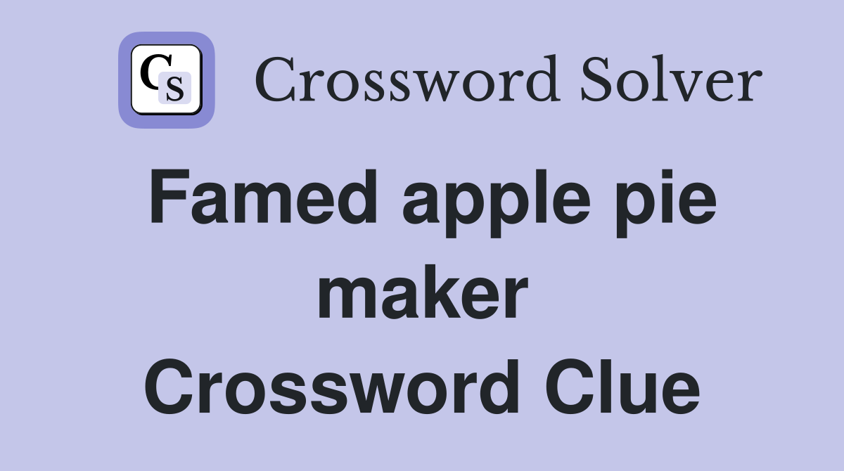 Famed apple pie maker Crossword Clue