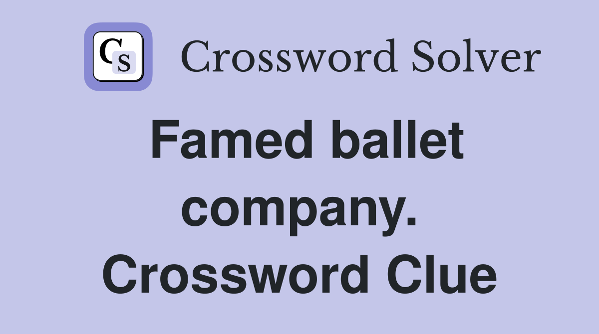 Famed ballet company. Crossword Clue