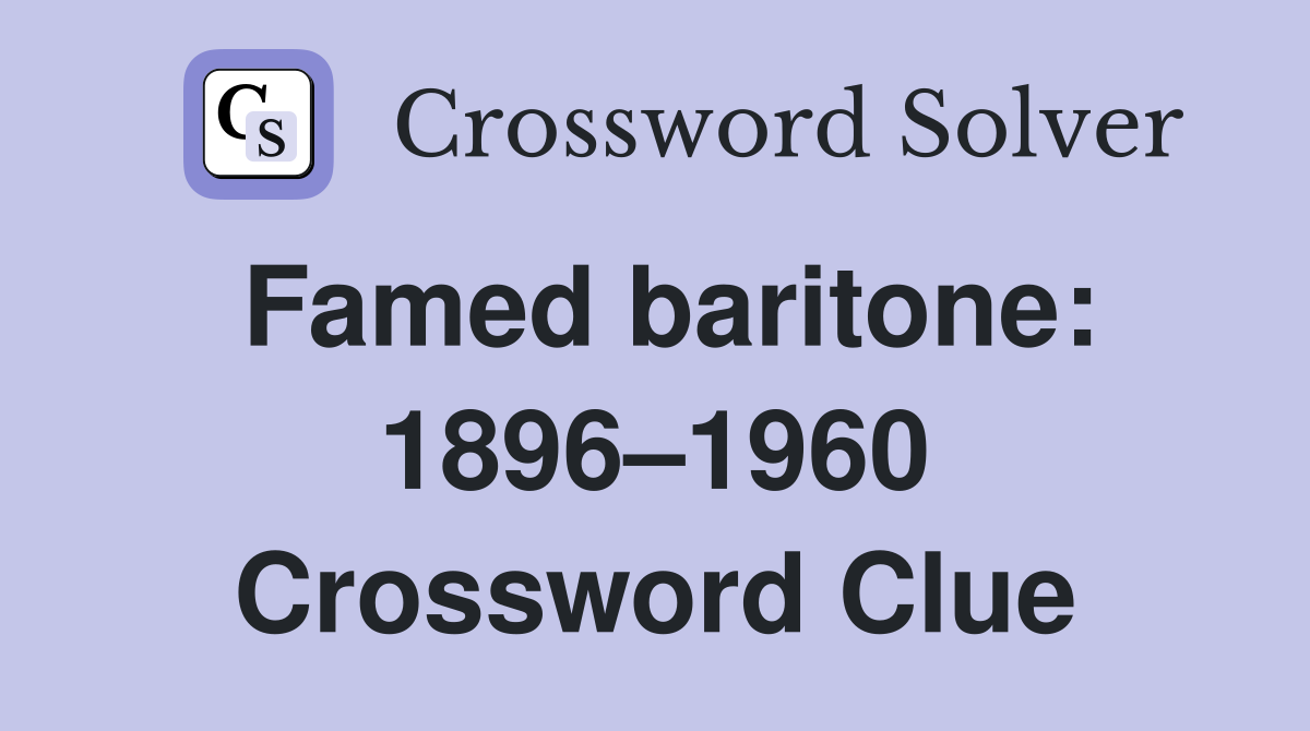 Famed baritone: 1896–1960 Crossword Clue