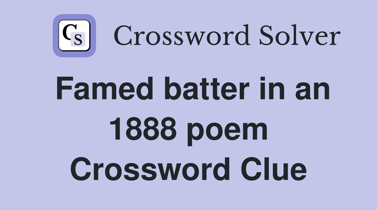 Famed batter in an 1888 poem Crossword Clue
