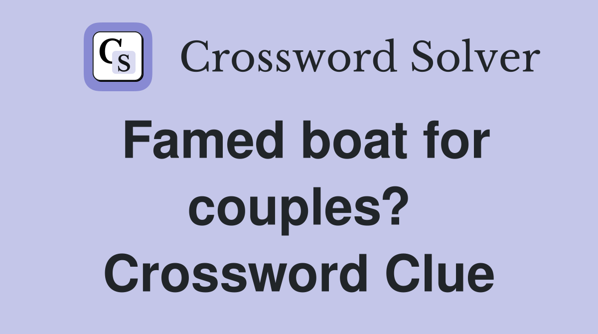 Famed boat for couples? Crossword Clue