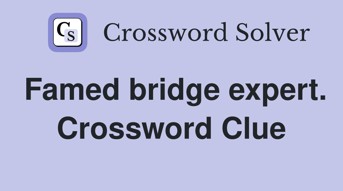 Famed bridge expert. Crossword Clue