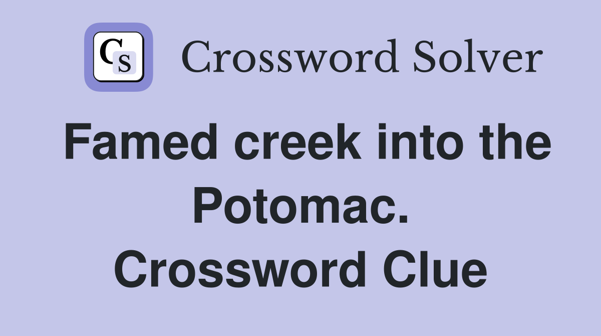 Famed creek into the Potomac. Crossword Clue