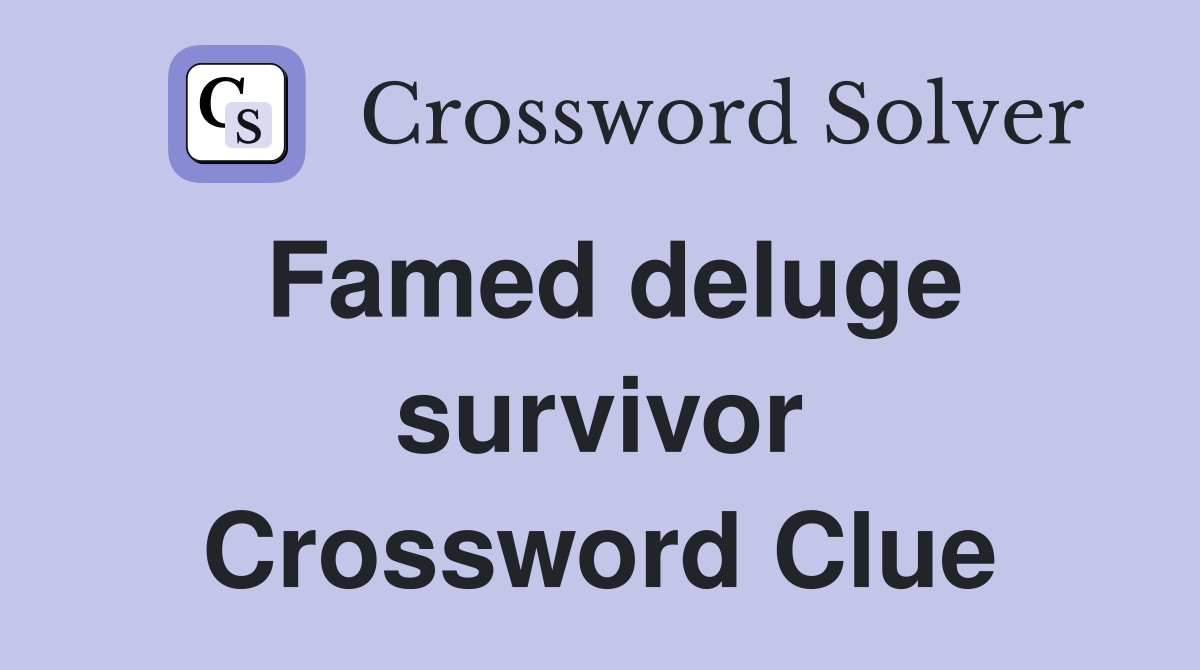 Famed deluge survivor Crossword Clue