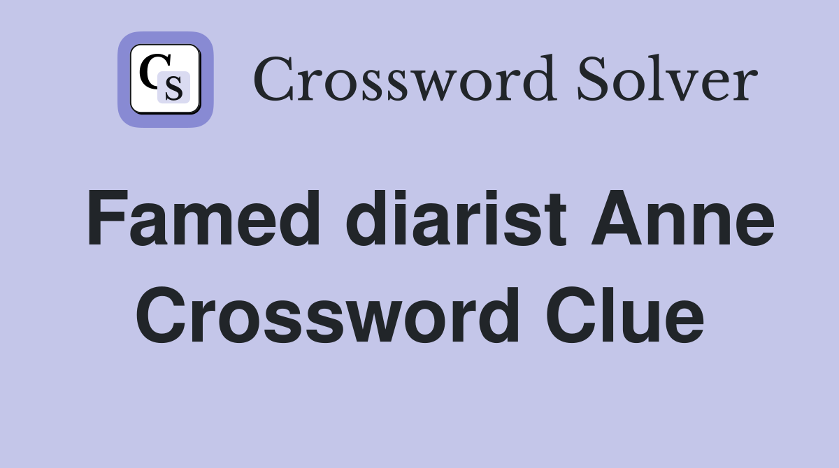 Famed diarist Anne Crossword Clue