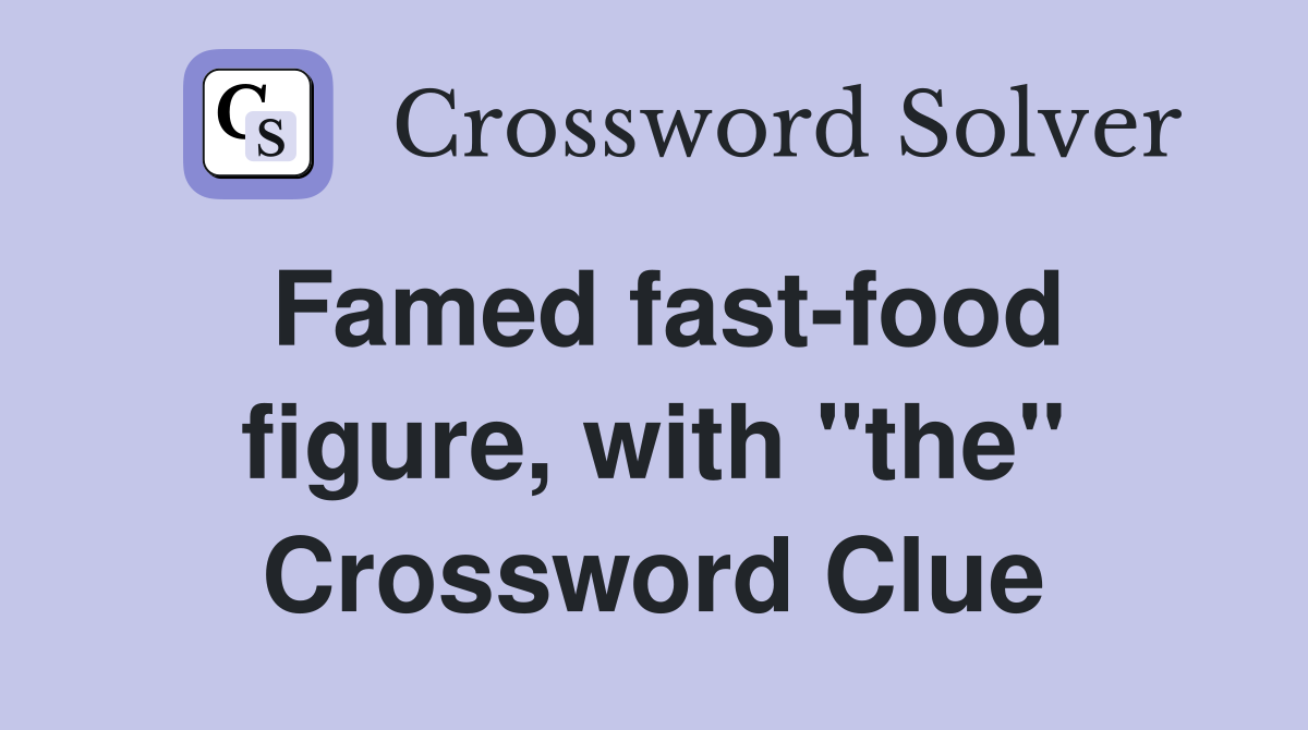 Famed fast-food figure, with "the" Crossword Clue