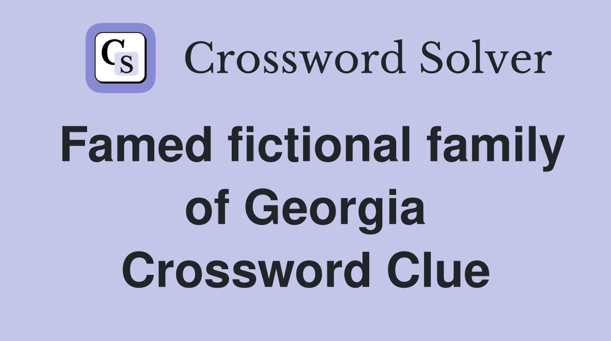 Famed fictional family of Georgia Crossword Clue
