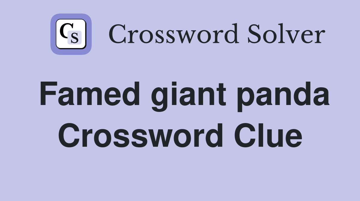 Famed giant panda Crossword Clue