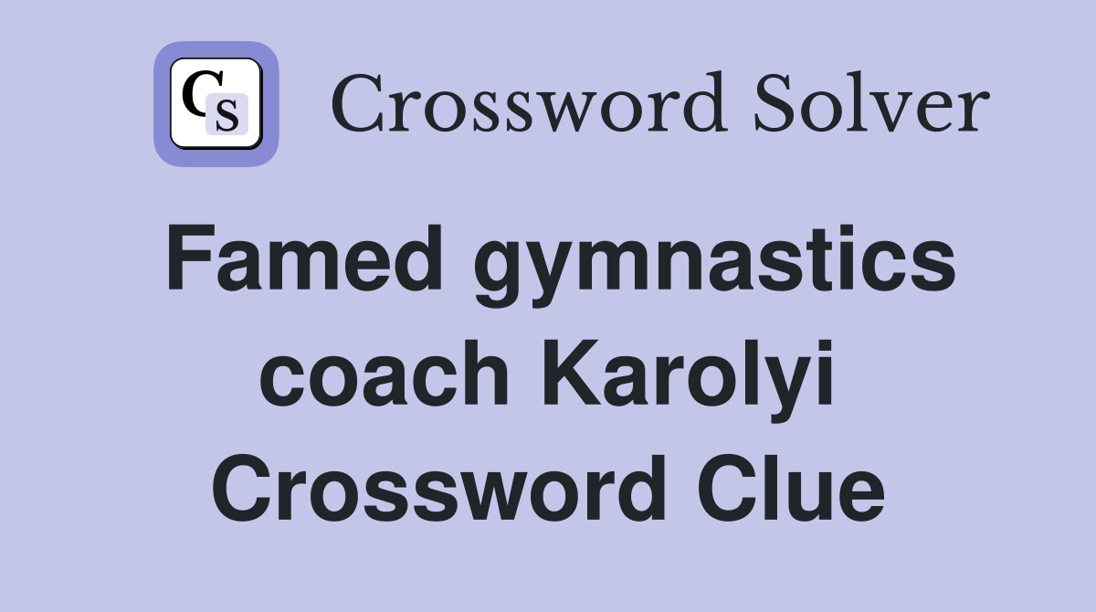 Famed gymnastics coach Karolyi Crossword Clue