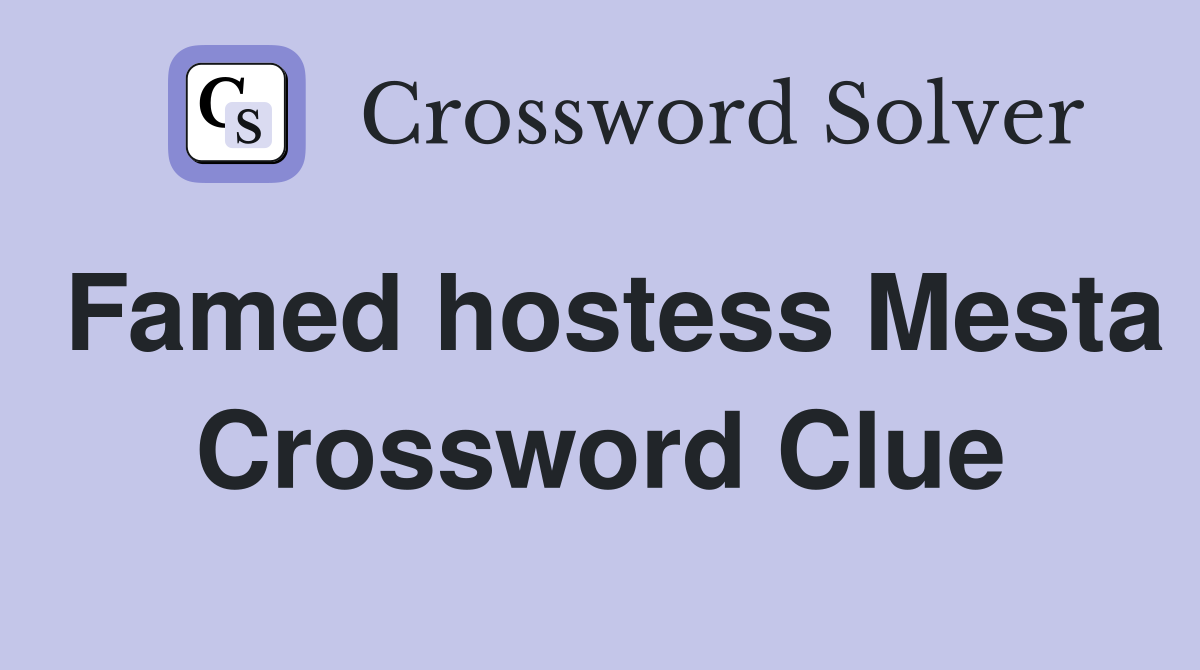 Famed hostess Mesta Crossword Clue