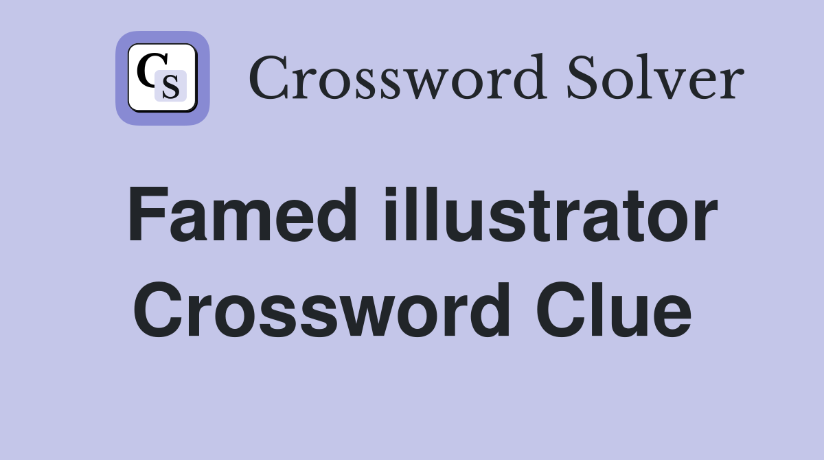 Famed illustrator Crossword Clue