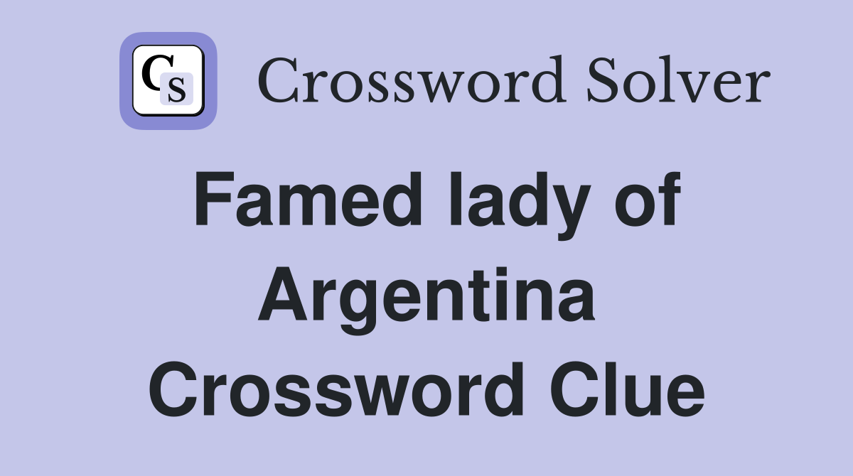 Famed lady of Argentina Crossword Clue