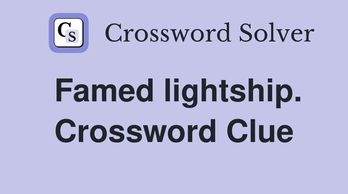 Famed lightship. Crossword Clue