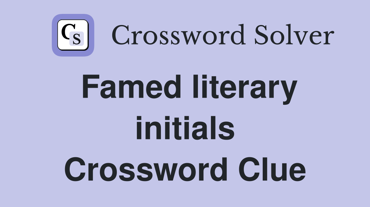 Famed literary initials Crossword Clue