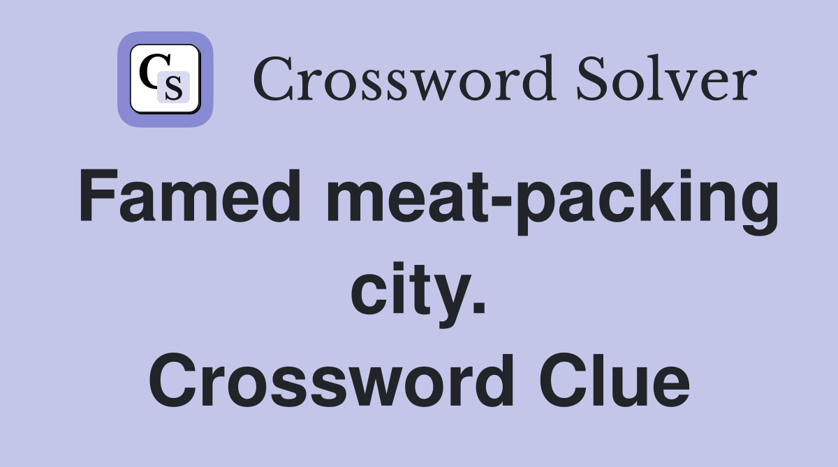 Famed meat-packing city. Crossword Clue