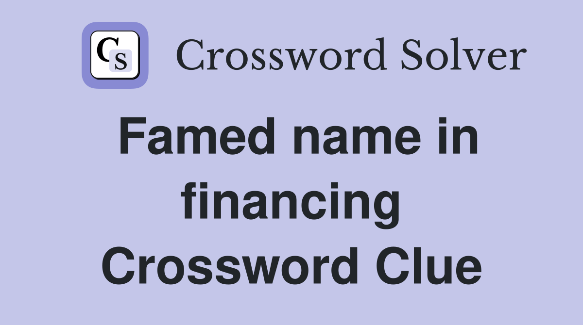 Famed name in financing Crossword Clue