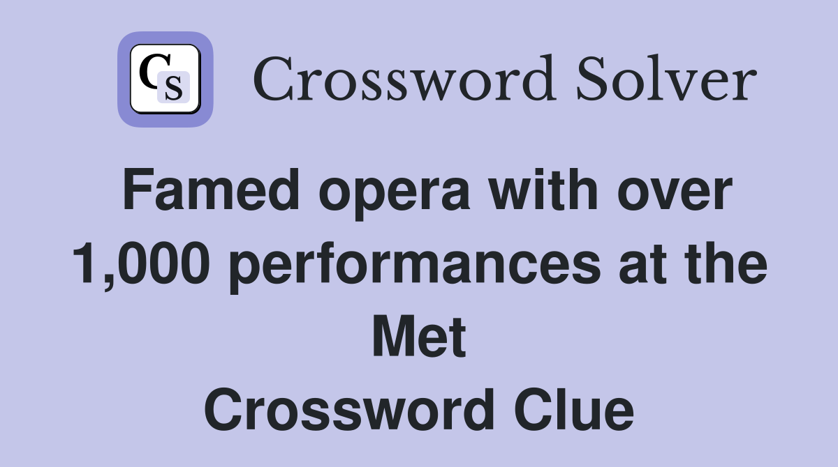 Famed opera with over 1,000 performances at the Met Crossword Clue