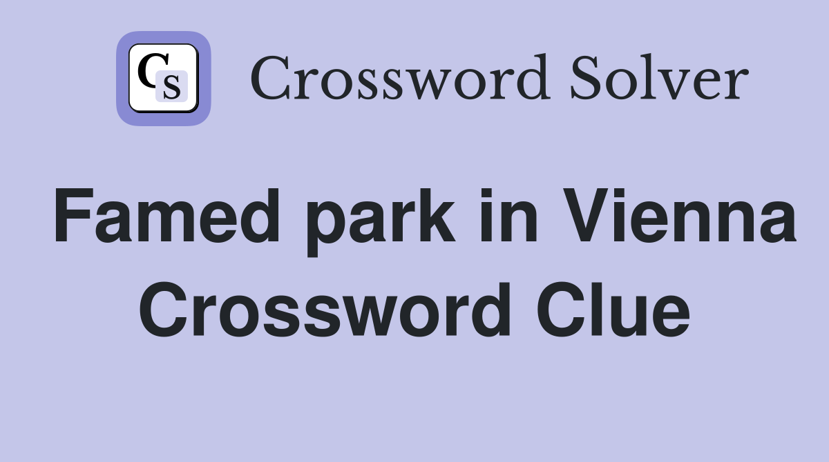 Famed park in Vienna Crossword Clue