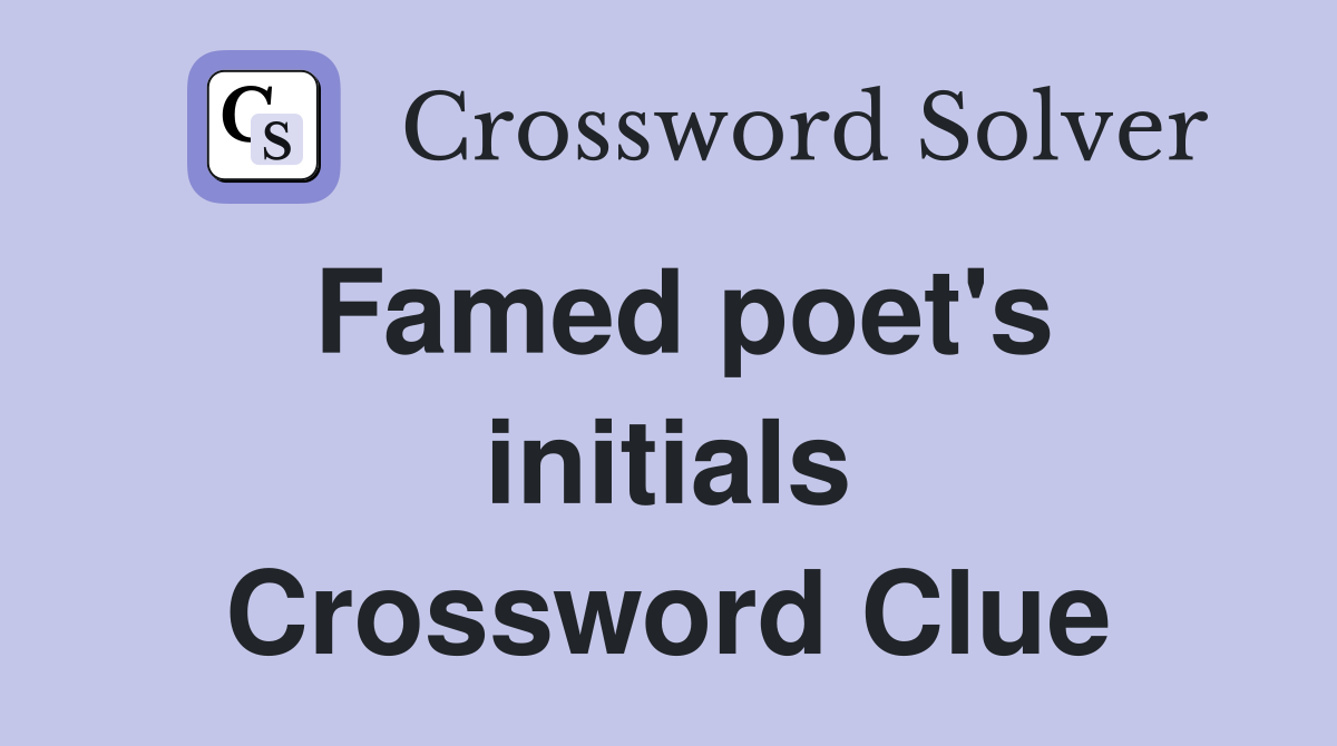 Famed poet's initials Crossword Clue
