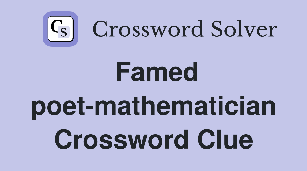 Famed poet-mathematician Crossword Clue